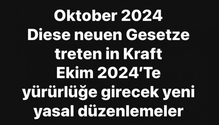 Ekim 2024’te Yürürlüğe Girecek Yeni Yasal Düzenlemeler