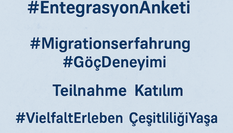 Göçmenlere Yönelik Anket: Entegrasyon Deneyimlerine Dair Katılımcı Çağrısı