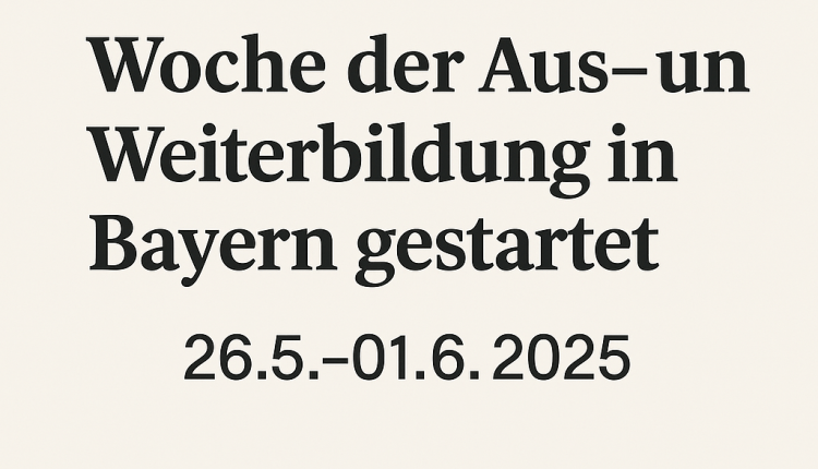 „Woche der Aus- und Weiterbildung in Bayern gestartet“- „Bavyera’da Mesleki Eğitim ve Gelişim Haftası Başladı“