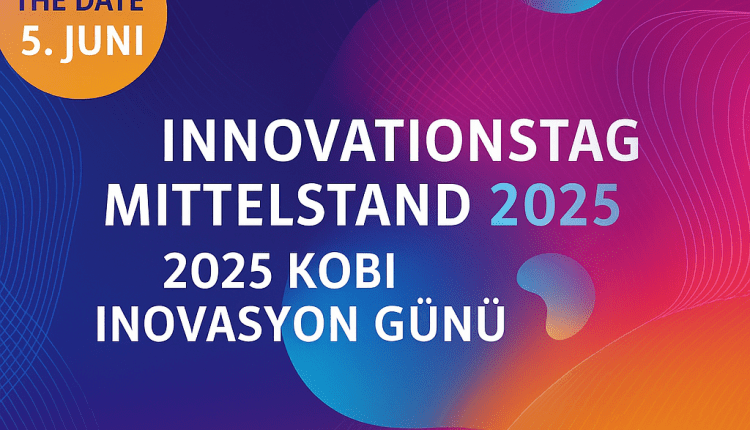 Innovationstag Mittelstand – 2025 KOBİ İnovasyon Günü, Berlin