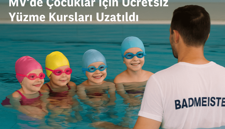 „MV kann schwimmen“: Kostenlose Kurse für Kinder verlängert- “MV’de Çocuklar İçin Ücretsiz Yüzme Kursları Uzatıldı”