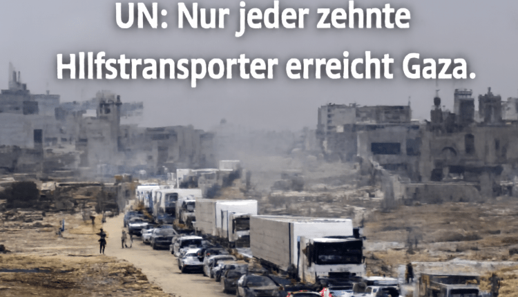 UN: Nur jeder zehnte Hilfstransport kommt in Gaza an/Her 10 Tırdan Sadece 1’i Gazzelilere Ulaşıyor