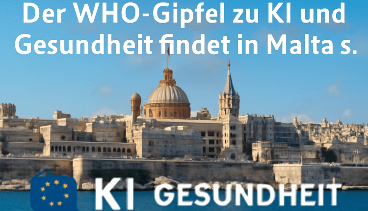 „Der WHO-Gipfel zu KI und Gesundheit findet in Malta statt.“/“DSÖ’nün yapay zekâ ve sağlık zirvesi Malta’da.”
